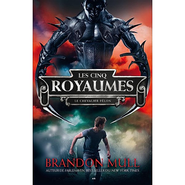 Le chevalier felon / Les cinq Royaumes, Mull Brandon Mull