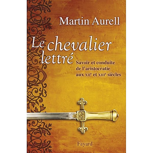 Le Chevalier lettré / Nouvelles Etudes Historiques, Martin Aurell