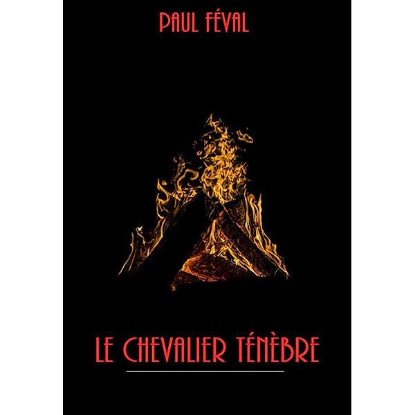 Le Chevalier Ténèbre, Paul Féval