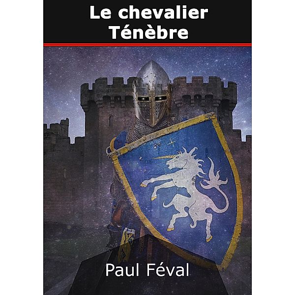 Le chevalier Ténèbre, Paul Féval