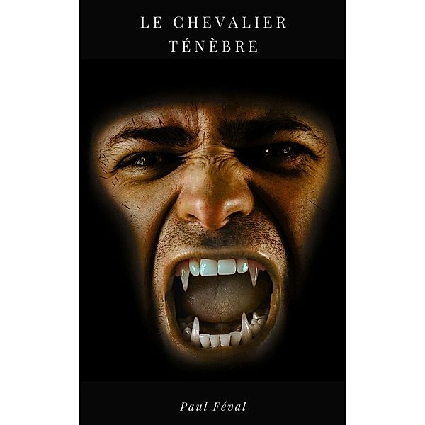 Le Chevalier Ténèbre, Paul Féval