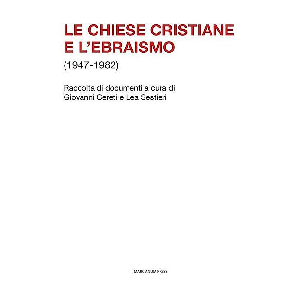 Le chiese cristiane e l'ebraismo (1947-1982), Giovanni Cereti, Lea Sestieri