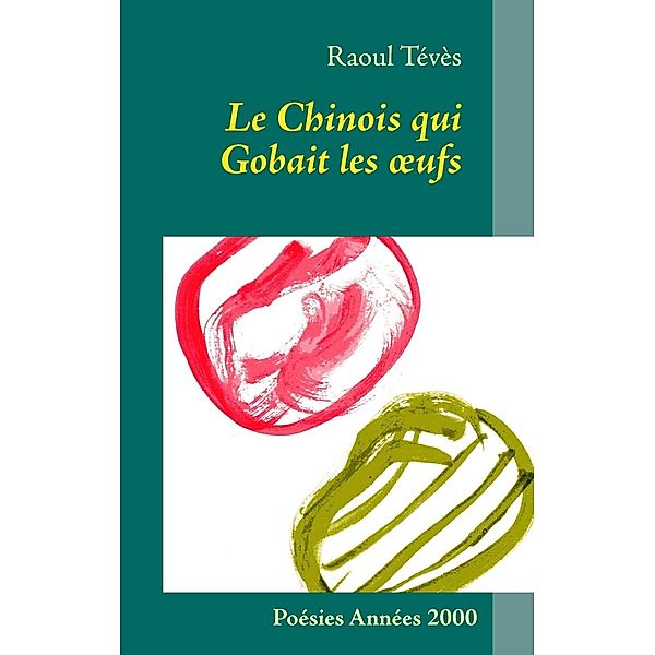 Le Chinois qui Gobait les oeufs, Raoul Tévès