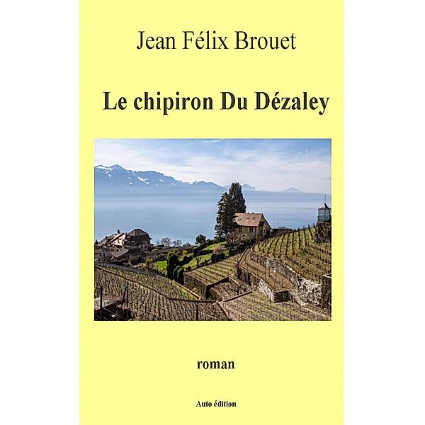 Le chipiron du Dézaley, Jean Félix Brouet