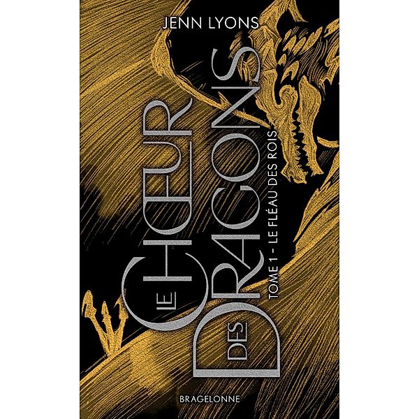 Le Choeur des dragons, T1 : Le Fléau des rois / Le Choeur des dragons Bd.1, Jenn Lyons