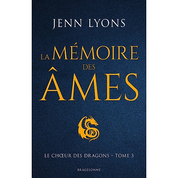 Le Choeur des dragons, T3 : La Mémoire des âmes / Le Choeur des dragons Bd.3, Jenn Lyons