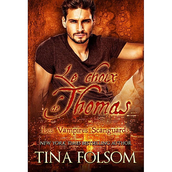 Le choix de Thomas / Les Vampires Scanguards Bd.8, Tina Folsom