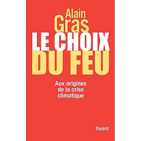 Le choix du feu / Essais, Alain Gras