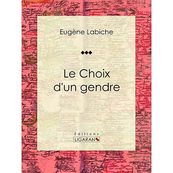 Le Choix d'un gendre, Ligaran, Eugène Labiche