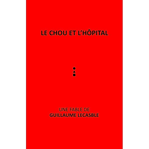 Le Chou et l'hopital / Librinova, Lecasble Guillaume Lecasble