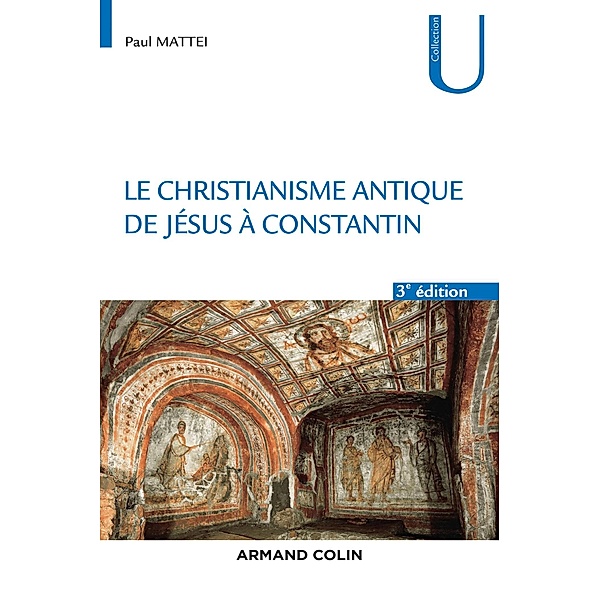 Le christianisme antique - 3e éd. / Histoire, Paul Mattéi
