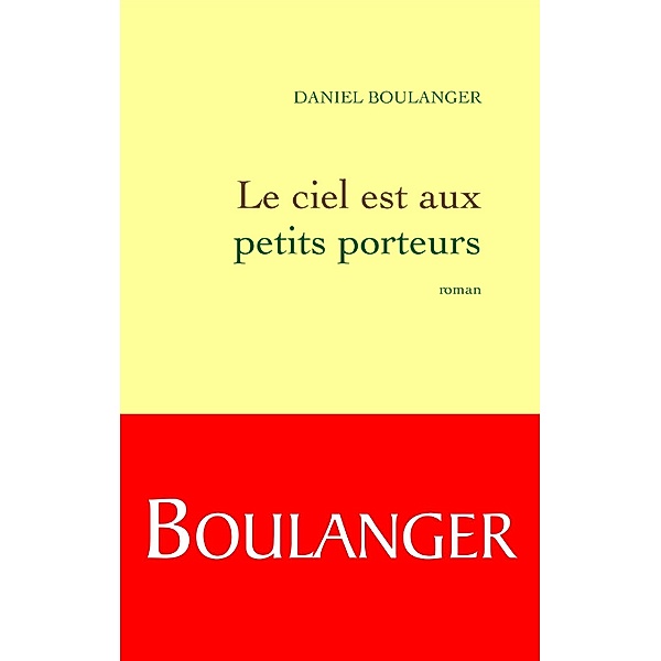 Le ciel est aux petits porteurs / Littérature Française, Daniel Boulanger