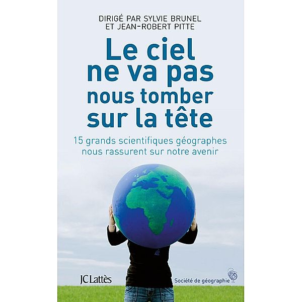 Le ciel ne nous tombera pas sur la tête / Essais et documents, Sylvie Brunel Jean-Robert Pitte