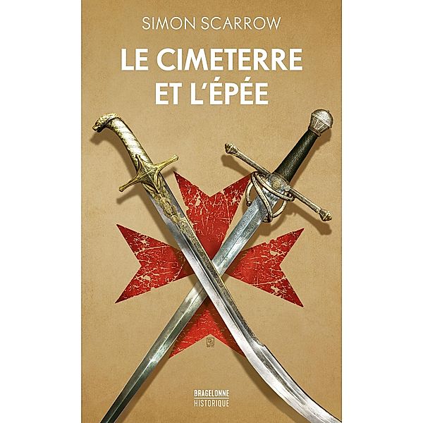 Le Cimeterre et l'Épée / Bragelonne Historique, Simon Scarrow
