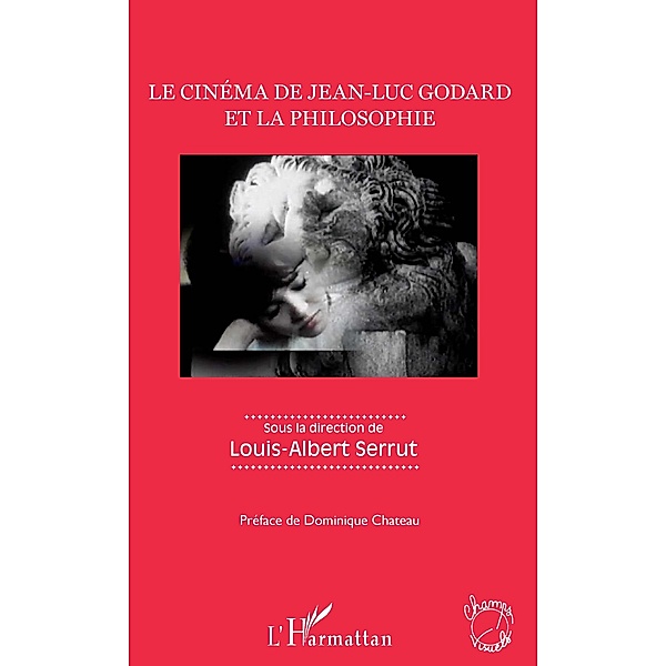 Le cinema de Jean-Luc Godard et la philosophie, Serrut Louis-Albert Serrut