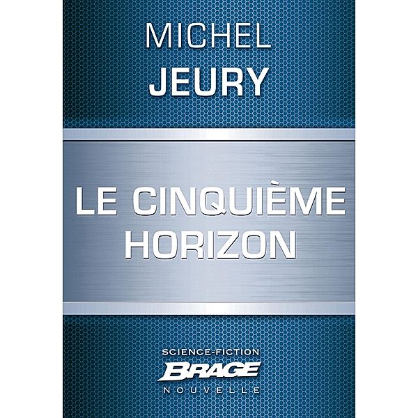 Le Cinquième Horizon / Brage, Michel Jeury