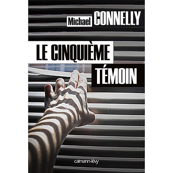 Le Cinquième témoin / Mickey Haller Bd.4, Michael Connelly