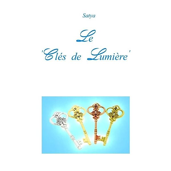 Le ‘Clés de Lumière’, Satya