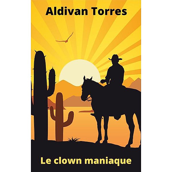 Le clown maniaque, Aldivan Teixeira Torres