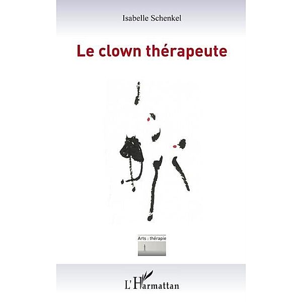 Le clown therapeute / Hors-collection, Isabelle Schenkel