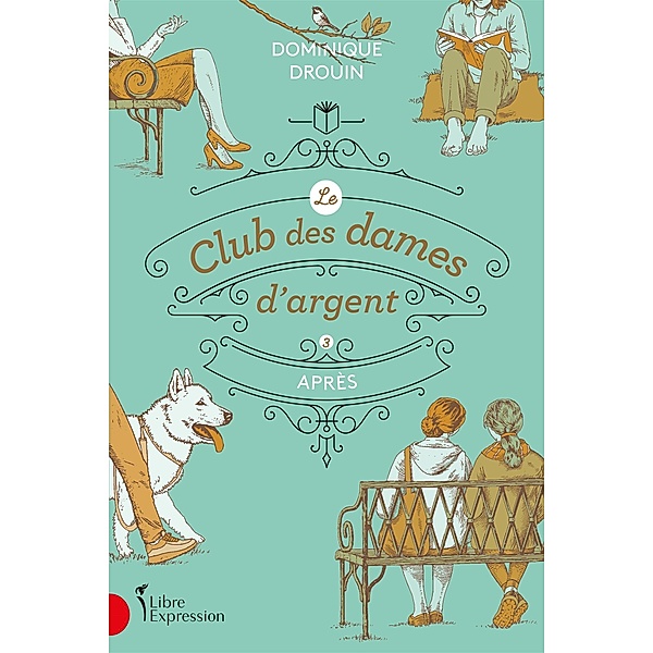 Le Club des dames d'argent, tome 3, Drouin Dominique Drouin