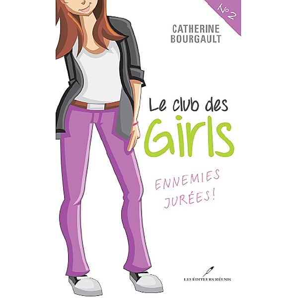 Le Club des girls  02 : Ennemies jurees! / LES EDITEURS REUNIS, Catherine Bourgault