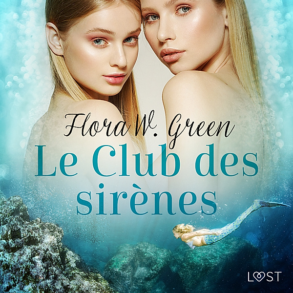 Le Club des sirènes - 1 - Le Club des sirènes - Une nouvelle érotique, Flora W. Green