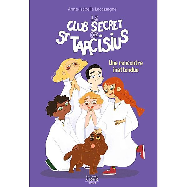 Le club secret de St Tarcisius - Vol  2 - Une rencontre inattendue / Club secret Saint Tarcisius, Anne-Isabelle Lacassagne