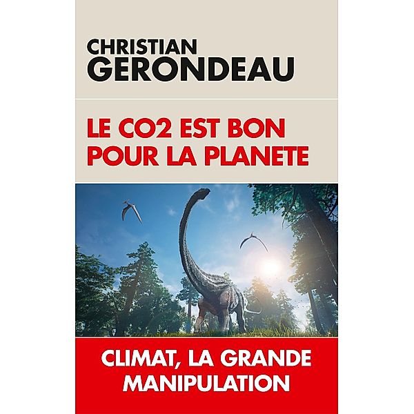 Le CO2 est bon pour la planète, Christian Gerondeau