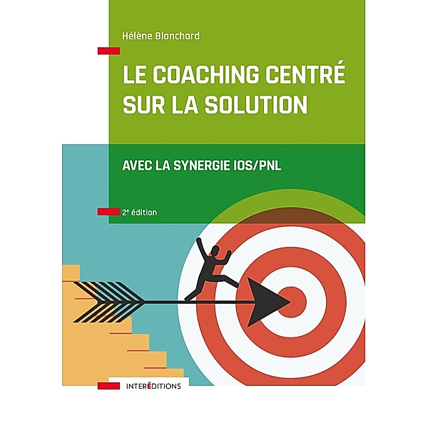Le Coaching Centré sur la Solution - 2e éd. / Accompagnement et Coaching, Helene Blanchard
