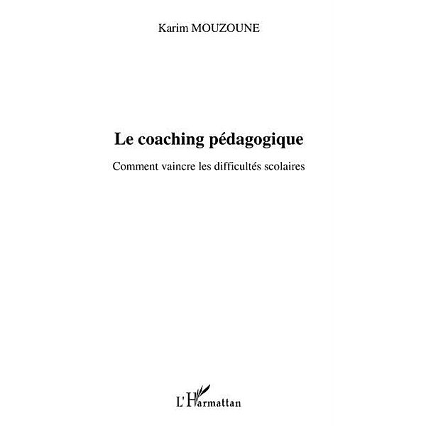 Le coaching pedagogique - comment vaincre les difficultes sc / Hors-collection, Karim Mouzoune