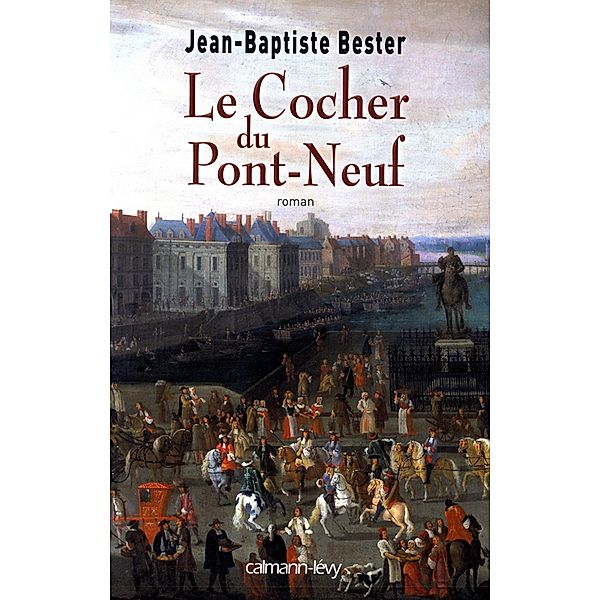 Le Cocher du Pont Neuf / Littérature Française, Jean-Baptiste Bester