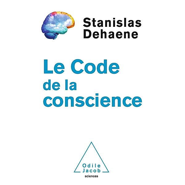 Le Code de la conscience, Dehaene Stanislas Dehaene