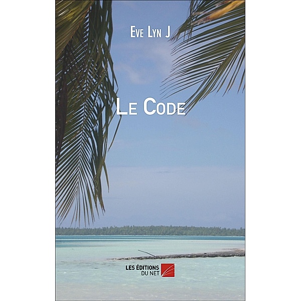 Le Code / Les Editions du Net, Eve LYN J Eve LYN J