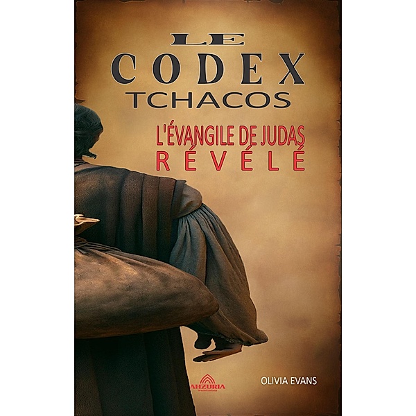 Le Codex Tchacos - L'évangile de Judas Révélé, Olivia Evans