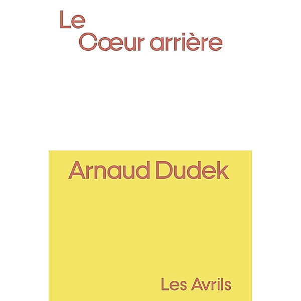 Le Coeur arrière / Les Avrils, Arnaud Dudek