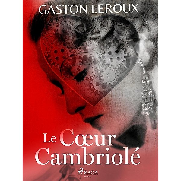 Le Coeur Cambriolé, Gastón Leroux