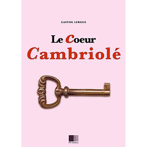 Le coeur cambriole, Gaston Leroux