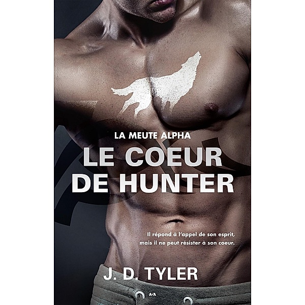 Le coeur de Hunter / La meute Alpha, Tyler J. D. Tyler