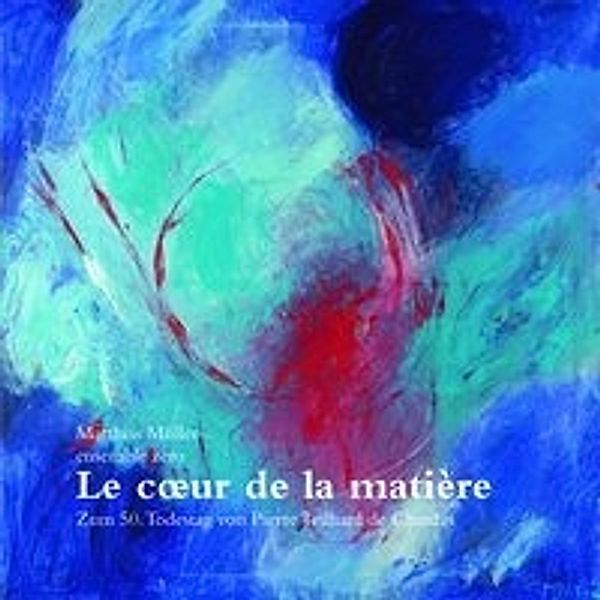 Le coeur de la matiere, 1 Audio-CD, Matthias Müller