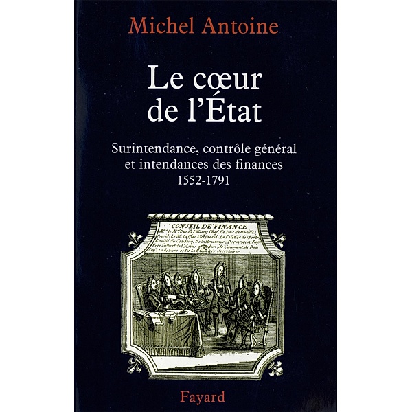 Le Coeur de l'État / Nouvelles Etudes Historiques, Michel Antoine