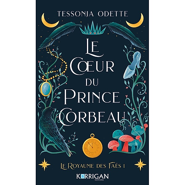 Le coeur du prince corbeau / Le royaume des Faés Bd.1, Tessonja Odette