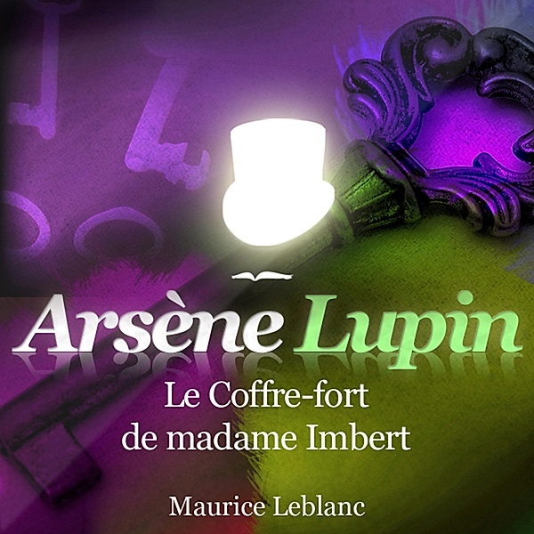 Le coffre fort de madame Imbert ; les aventures d'Arsène Lupin, Maurice Leblanc