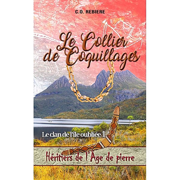 Le Collier de Coquillages (Héritiers de l'Âge de pierre, #1) / Héritiers de l'Âge de pierre, C. O. Rebiere
