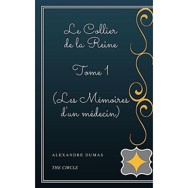 Le Collier de la Reine - Tome I (Les Mémoires d'un médecin), Alexandre Dumas
