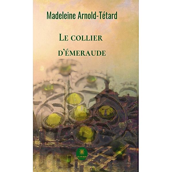 Le collier d'émeraude, Madeleine Arnold-Tétard