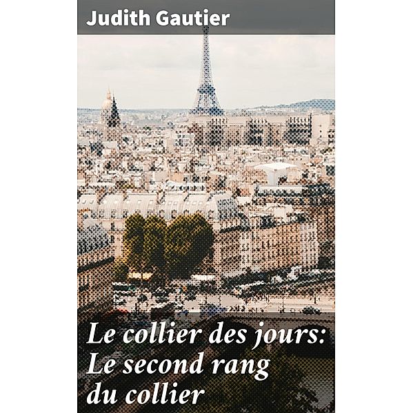 Le collier des jours: Le second rang du collier, Judith Gautier