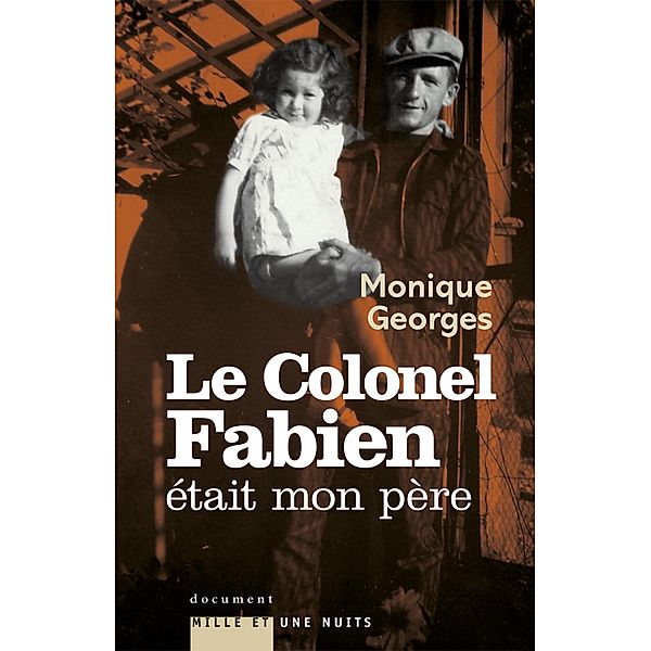 Le Colonel Fabien était mon père / Essais, Monique Georges