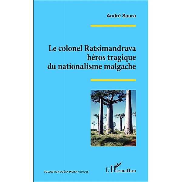 Le colonel Ratsimandrava heros tragique du nationalisme malgache, Saura Andre Saura