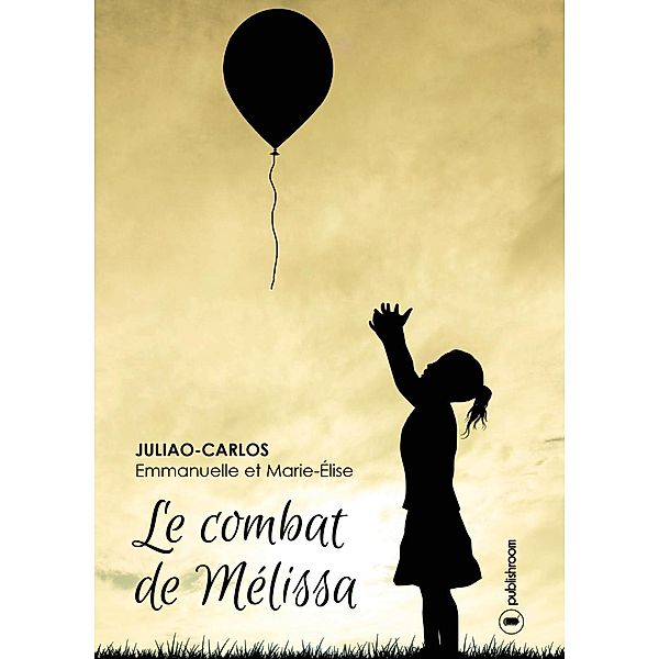 Le combat de Mélissa, Emmanuelle Juliao-Carlos, Marie-Élise Juliao-Carlos